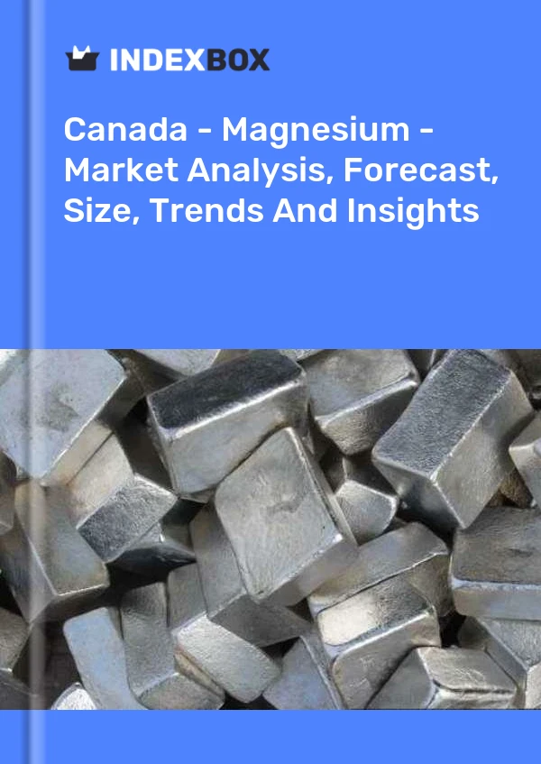 Kanada - Magnezyum - Pazar Analizi, Tahmini, Büyüklüğü, Eğilimler ve Öngörüler