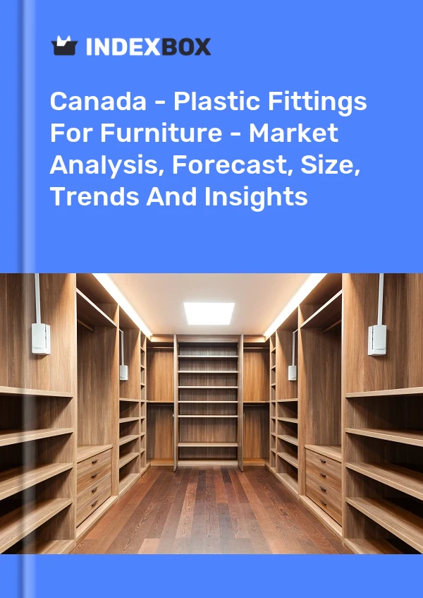 Kanada - Mobilya İçin Plastik Bağlantı Elemanları - Pazar Analizi, Tahmini, Boyut, Eğilimler ve Öngörüler