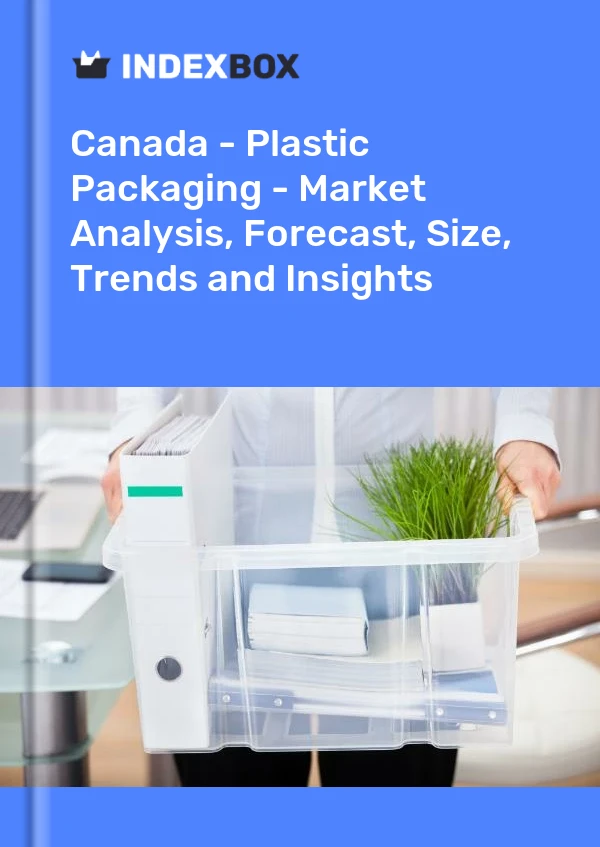 Report Canada - Plastic Packaging - Market Analysis, Forecast, Size, Trends and Insights for 499$
