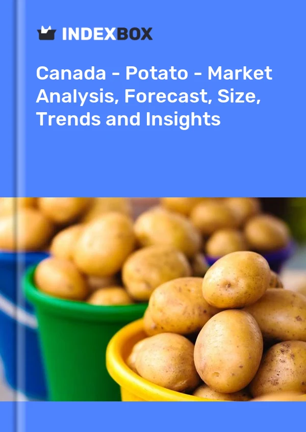 Bildiri Kanada - Patates - Pazar Analizi, Tahmin, Boyut, Eğilimler ve Öngörüler for 499$