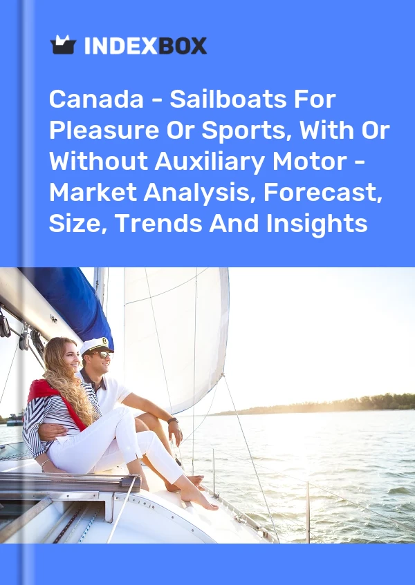 Canada - Sailboats For Pleasure Or Sports, With Or Without Auxiliary Motor - Market Analysis, Forecast, Size, Trends And Insights