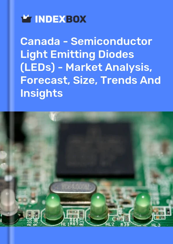 Canada - Semiconductor Light Emitting Diodes (LEDs) - Market Analysis, Forecast, Size, Trends And Insights
