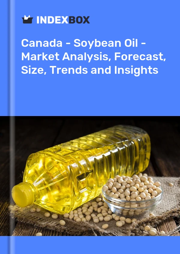 Report Canada - Soybean Oil - Market Analysis, Forecast, Size, Trends and Insights for 499$