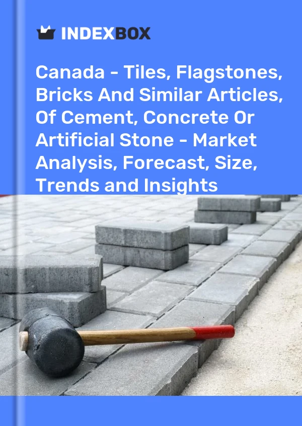 Bildiri Kanada - Çimento, Beton veya Yapay Taştan Fayanslar, Kaldırım Taşları, Tuğlalar Ve Benzeri Ürünler - Pazar Analizi, Tahmin, Boyut, Eğilimler ve İçgörüler for 499$