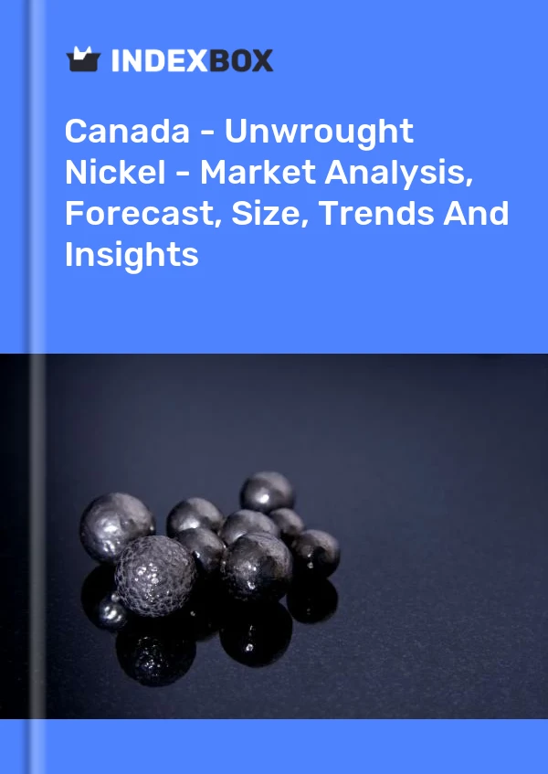 Kanada - Nikel (İşlenmemiş) - Pazar Analizi, Tahmin, Boyut, Eğilimler ve Öngörüler