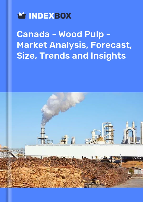 Report Canada - Wood Pulp - Market Analysis, Forecast, Size, Trends and Insights for 499$