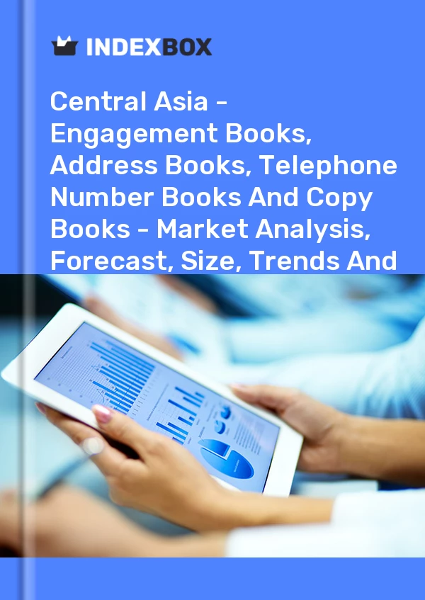 Report Central Asia - Engagement Books, Address Books, Telephone Number Books and Copy Books - Market Analysis, Forecast, Size, Trends and Insights for 499$