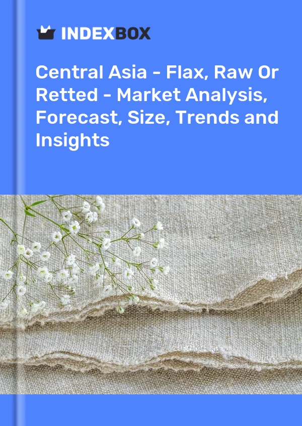 Report Central Asia - Flax, Raw or Retted - Market Analysis, Forecast, Size, Trends and Insights for 499$
