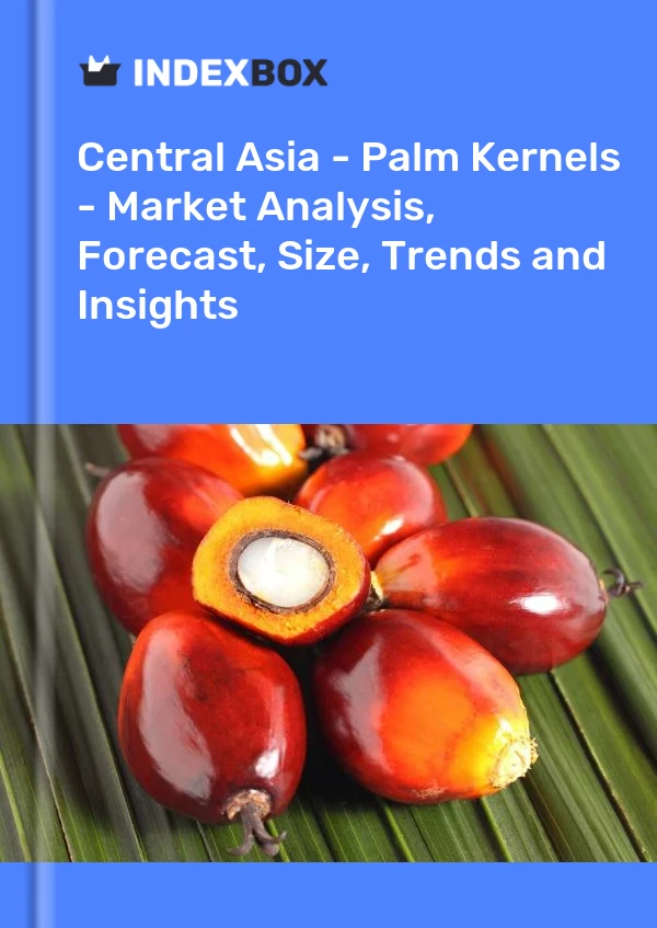 Report Central Asia - Palm Kernels - Market Analysis, Forecast, Size, Trends and Insights for 499$