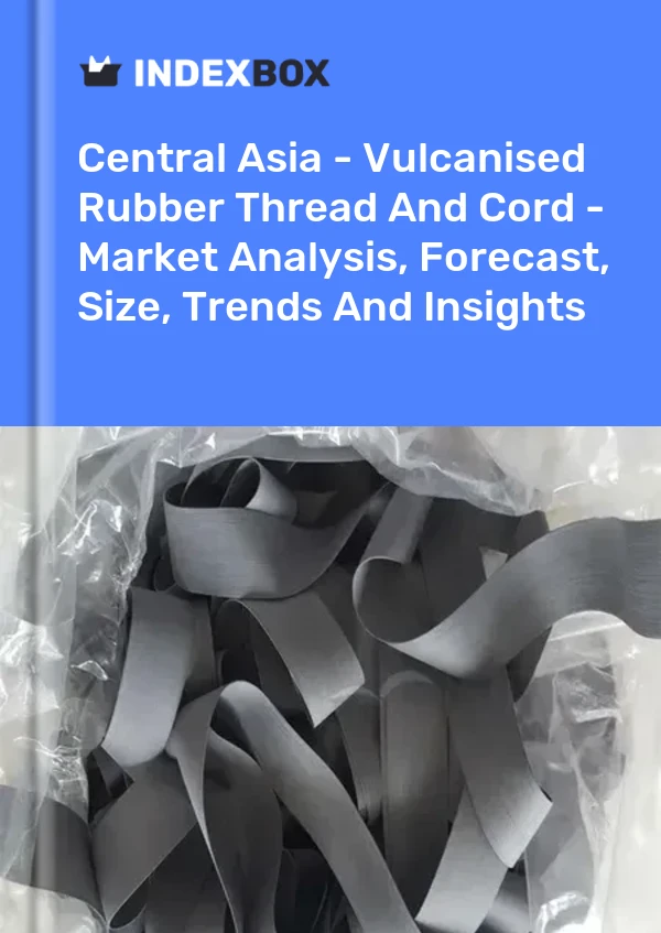 Report Central Asia - Vulcanised Rubber Thread and Cord - Market Analysis, Forecast, Size, Trends and Insights for 499$