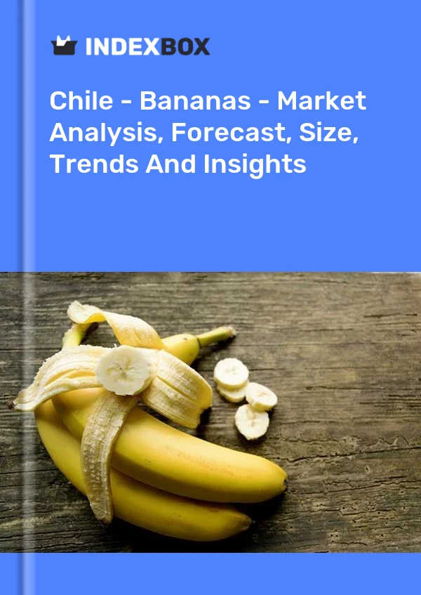Report Chile - Bananas - Market Analysis, Forecast, Size, Trends and Insights for 499$