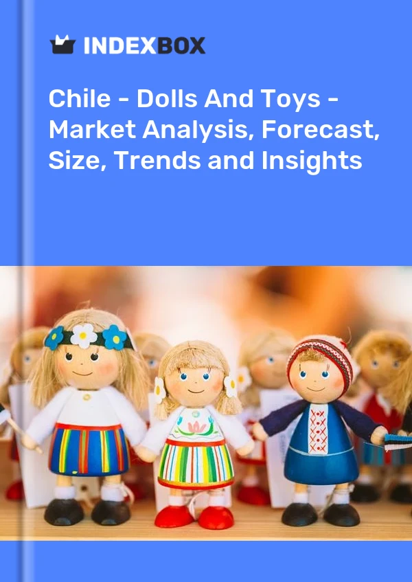 Bildiri Şili - Oyuncak Bebekler ve Oyuncaklar - Pazar Analizi, Tahmin, Boyut, Eğilimler ve Öngörüler for 499$