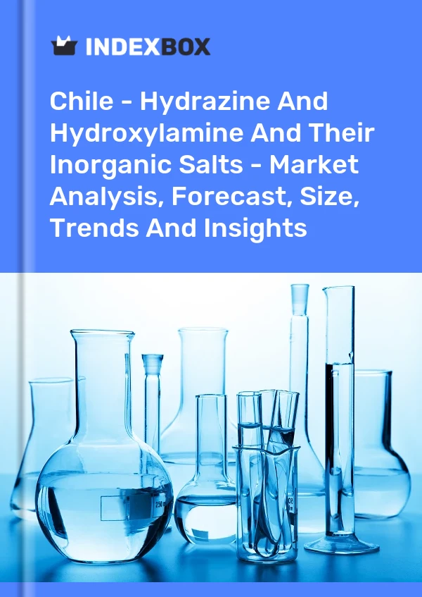 Chile - Hydrazine And Hydroxylamine And Their Inorganic Salts - Market Analysis, Forecast, Size, Trends And Insights