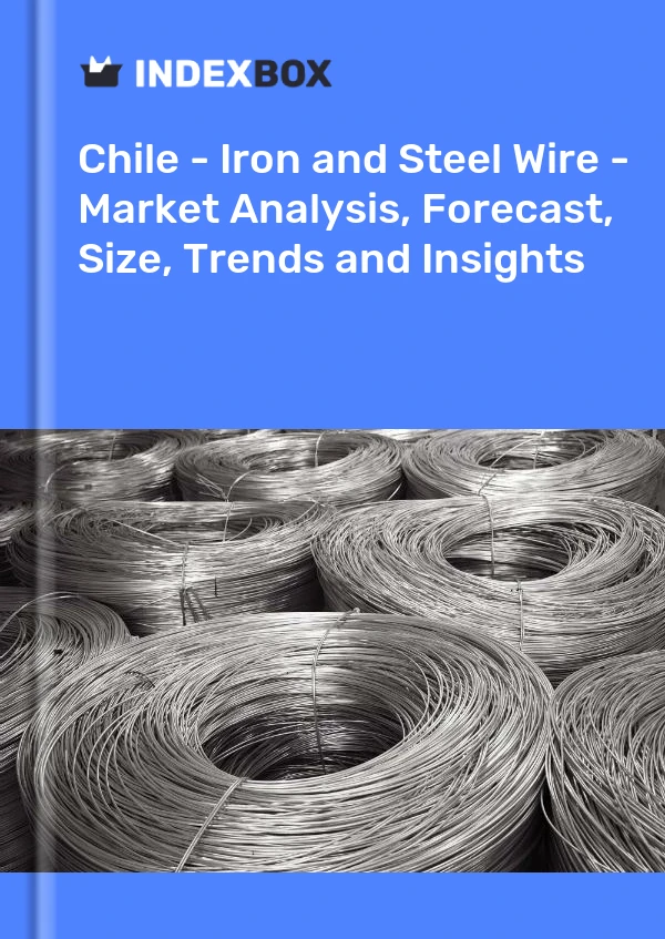 Report Chile - Iron and Steel Wire - Market Analysis, Forecast, Size, Trends and Insights for 499$