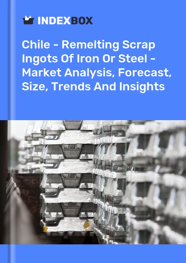 Chile - Remelting Scrap Ingots Of Iron Or Steel - Market Analysis, Forecast, Size, Trends And Insights