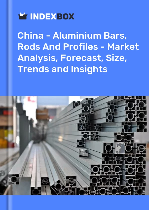 Report China - Aluminium Bars, Rods and Profiles - Market Analysis, Forecast, Size, Trends and Insights for 499$
