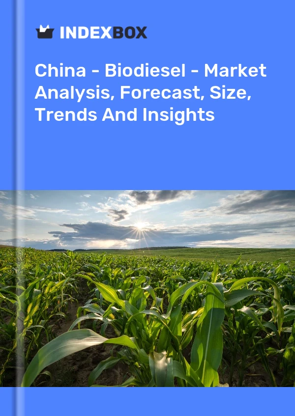 Report China - Biodiesel - Market Analysis, Forecast, Size, Trends and Insights for 499$