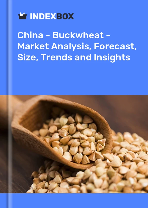 China - Buckwheat - Market Analysis, Forecast, Size, Trends and Insights