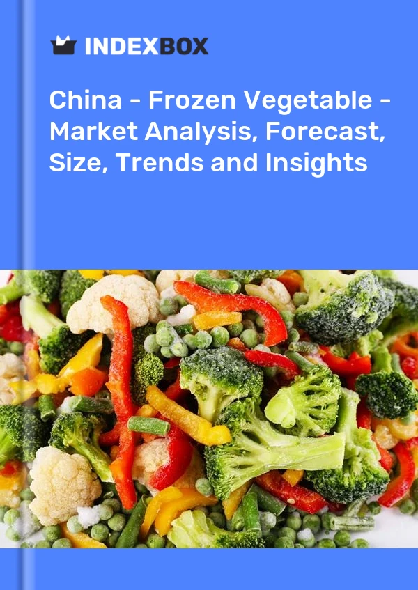 Çin - Dondurulmuş Sebze - Pazar Analizi, Tahmin, Boyut, Eğilimler ve Öngörüler