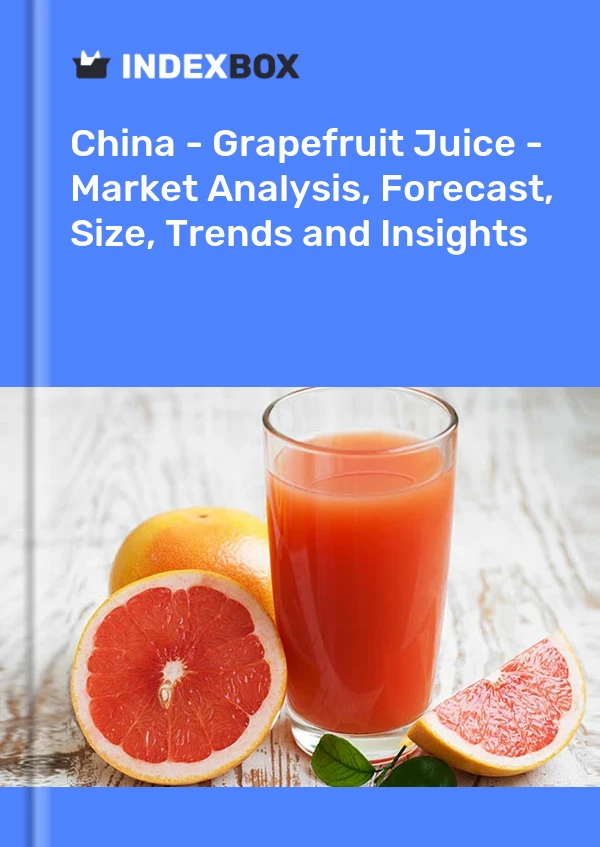 China - Grapefruit Juice - Market Analysis, Forecast, Size, Trends and Insights