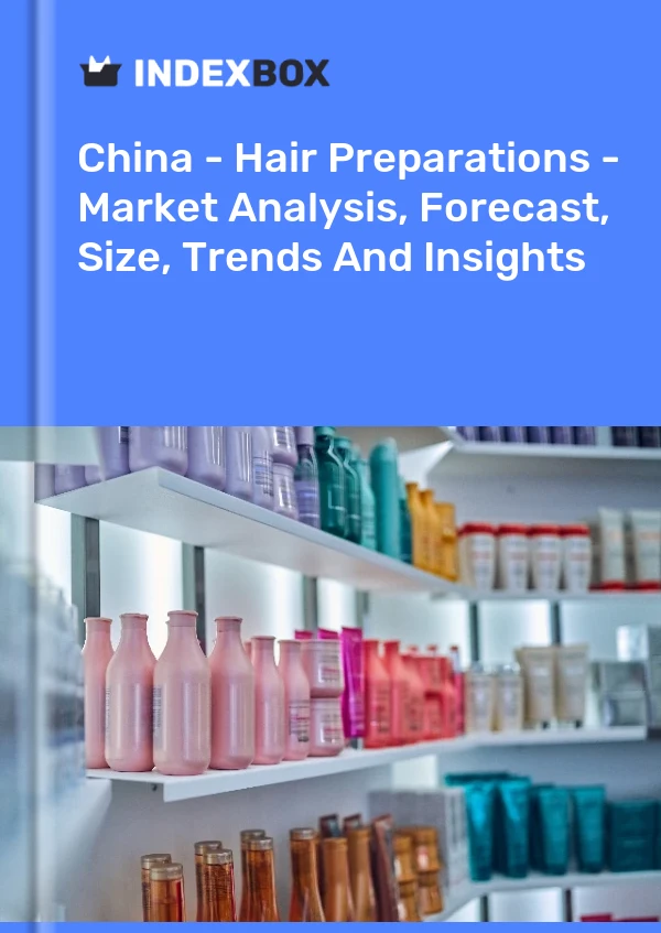 China - Hair Preparations - Market Analysis, Forecast, Size, Trends And Insights