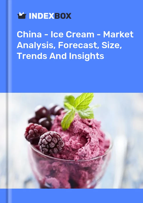 Bildiri Çin - Dondurma - Pazar Analizi, Tahmin, Boyut, Eğilimler ve Öngörüler for 499$
