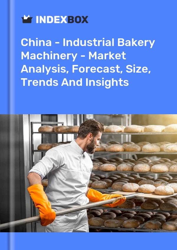 China - Industrial Bakery Machinery - Market Analysis, Forecast, Size, Trends And Insights