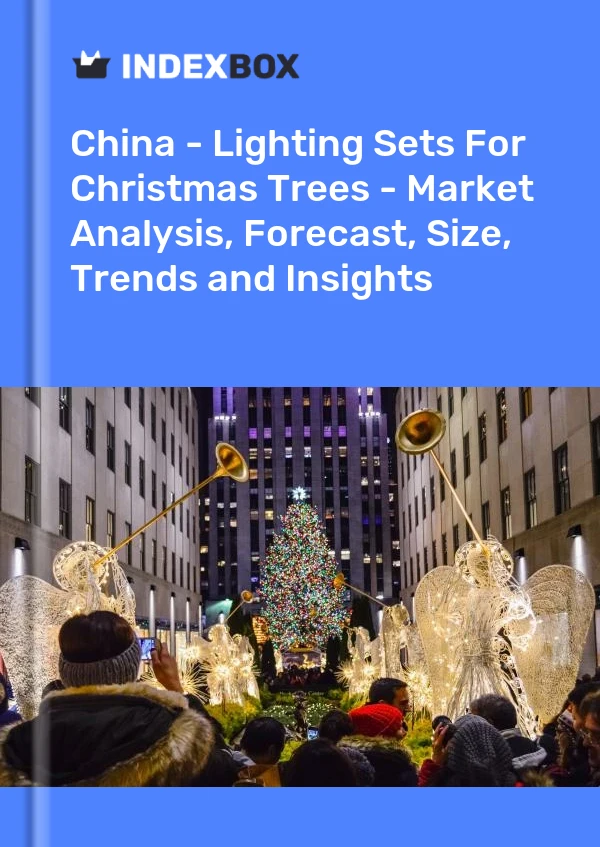 China - Lighting Sets For Christmas Trees - Market Analysis, Forecast, Size, Trends and Insights