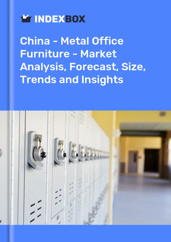 Çin - Metal Ofis Mobilyaları - Pazar Analizi, Tahmin, Boyut, Eğilimler ve Öngörüler