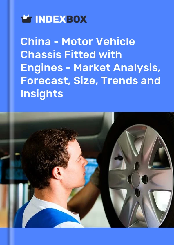 Report China - Motor Vehicle Chassis Fitted with Engines - Market Analysis, Forecast, Size, Trends and Insights for 499$