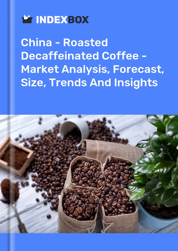 China - Roasted Decaffeinated Coffee - Market Analysis, Forecast, Size, Trends And Insights