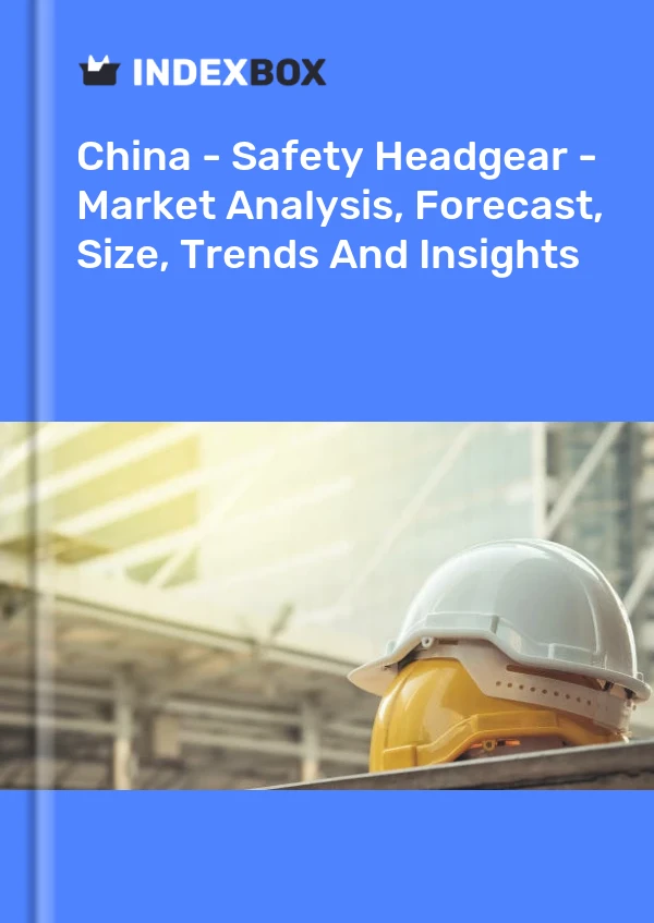 Report China - Safety Headgear - Market Analysis, Forecast, Size, Trends and Insights for 499$