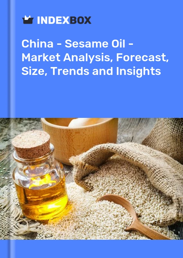 China - Sesame Oil - Market Analysis, Forecast, Size, Trends and Insights