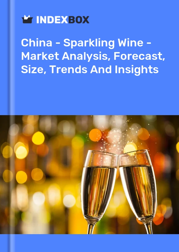 China - Sparkling Wine - Market Analysis, Forecast, Size, Trends And Insights