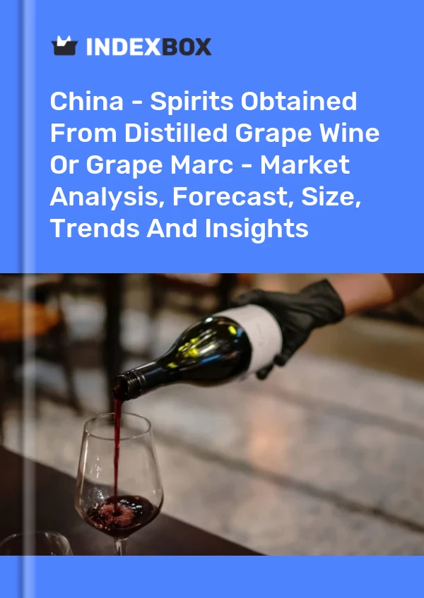 Bildiri Çin - Damıtılmış Üzüm Şarabından veya Üzüm Marcından Elde Edilen Alkollü İçkiler - Pazar Analizi, Tahmin, Boyut, Eğilimler ve Öngörüler for 499$
