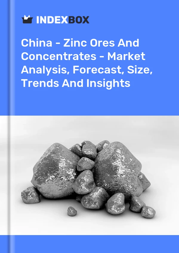 Report China - Zinc Ores and Concentrates - Market Analysis, Forecast, Size, Trends and Insights for 499$