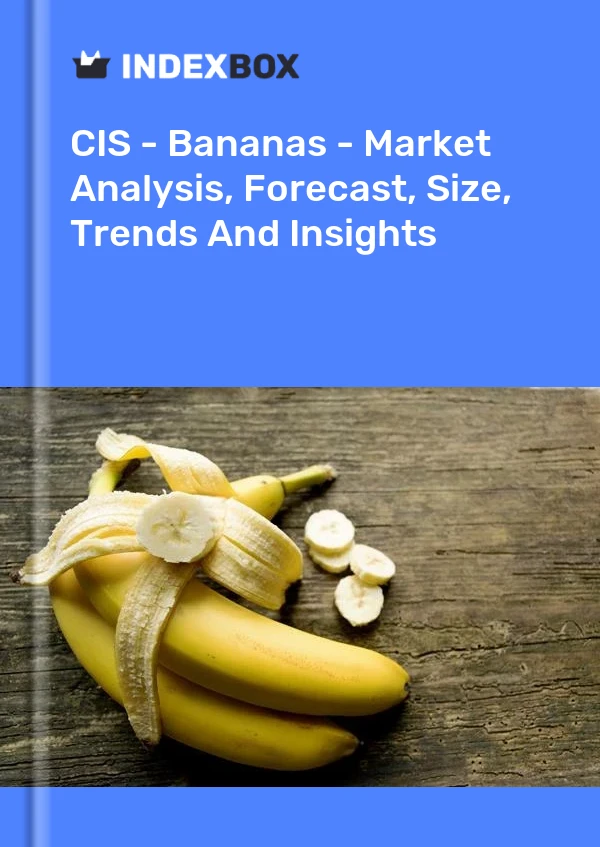 Report CIS - Bananas - Market Analysis, Forecast, Size, Trends and Insights for 499$