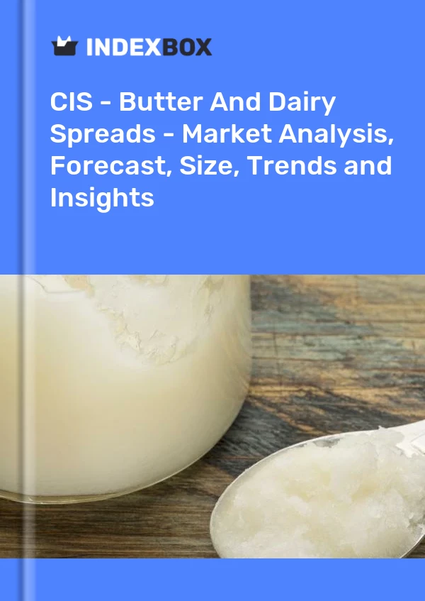 Report CIS - Butter and Dairy Spreads - Market Analysis, Forecast, Size, Trends and Insights for 499$