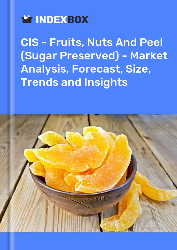 Report CIS - Fruits, Nuts and Peel (Sugar Preserved) - Market Analysis, Forecast, Size, Trends and Insights for 499$