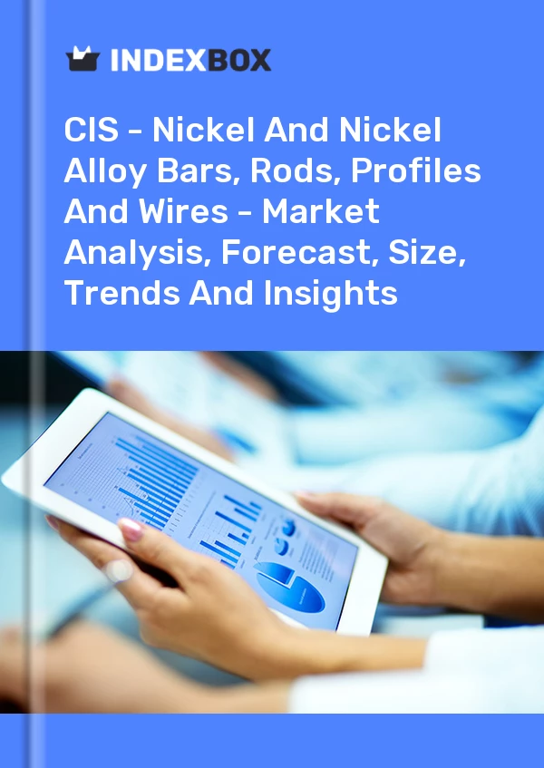Report CIS - Nickel and Nickel Alloy Bars, Rods, Profiles and Wires - Market Analysis, Forecast, Size, Trends and Insights for 499$