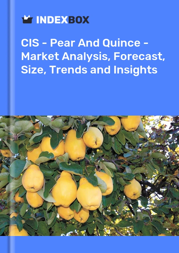 Report CIS - Pear and Quince - Market Analysis, Forecast, Size, Trends and Insights for 499$