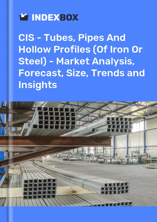Report CIS - Tubes, Pipes and Hollow Profiles (Of Iron or Steel) - Market Analysis, Forecast, Size, Trends and Insights for 499$