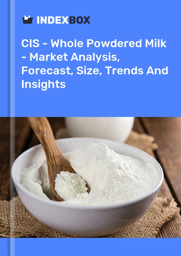 Report CIS - Whole Powdered Milk - Market Analysis, Forecast, Size, Trends and Insights for 499$