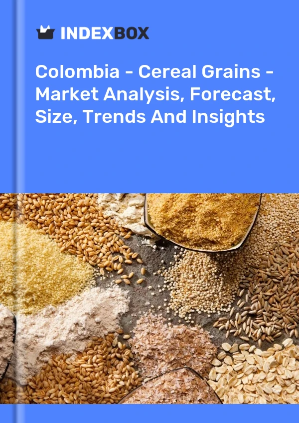 Bildiri Kolombiya - Hububat Tahılları - Pazar Analizi, Tahmin, Boyut, Eğilimler ve Öngörüler for 499$