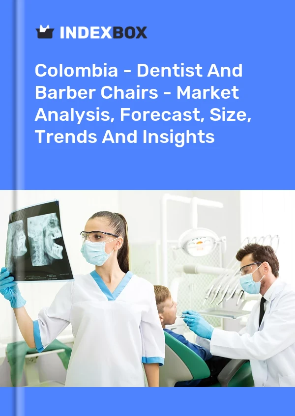 Colombia - Dentist And Barber Chairs - Market Analysis, Forecast, Size, Trends And Insights