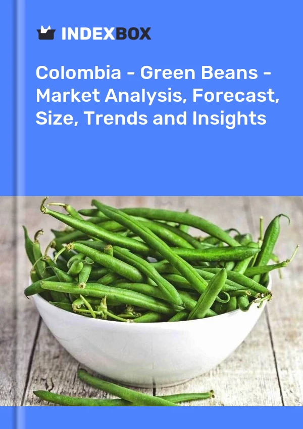 Colombia - Green Beans - Market Analysis, Forecast, Size, Trends and Insights