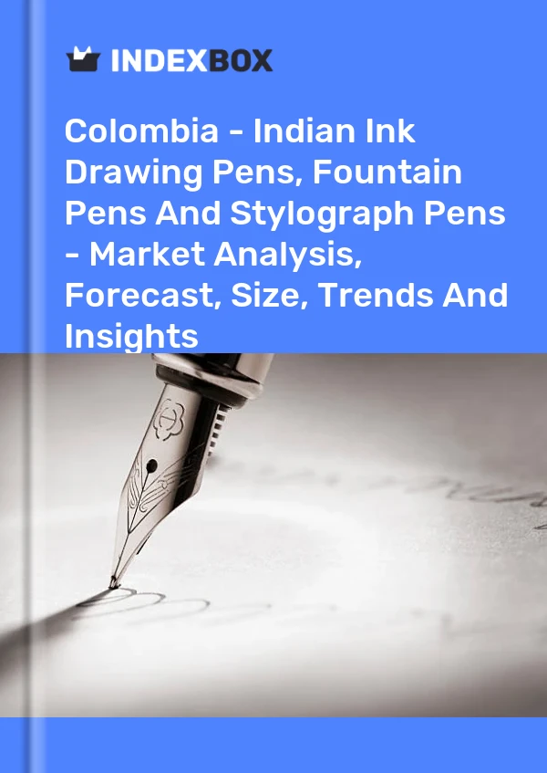 Colombia - Indian Ink Drawing Pens, Fountain Pens And Stylograph Pens - Market Analysis, Forecast, Size, Trends And Insights