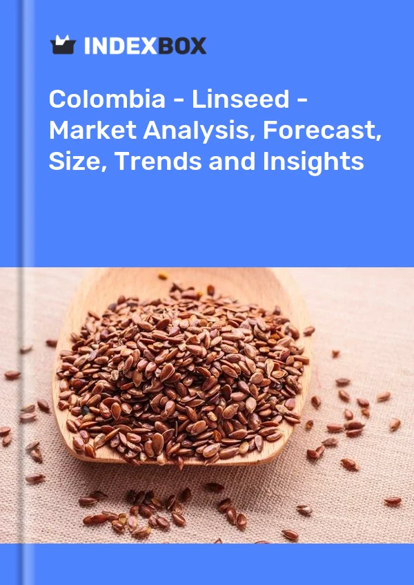 Colombia - Linseed - Market Analysis, Forecast, Size, Trends and Insights
