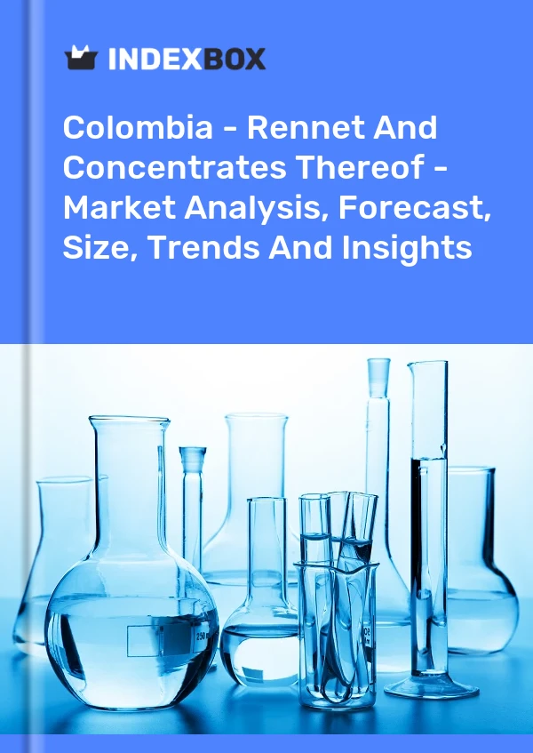 Bildiri Kolombiya - Rennet ve Konsantreleri - Pazar Analizi, Tahmin, Boyut, Eğilimler ve Görüşler for 499$