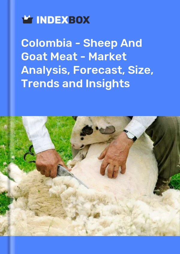 Bildiri Kolombiya - Koyun Ve Keçi Eti - Pazar Analizi, Tahmin, Boyut, Eğilimler ve Öngörüler for 499$